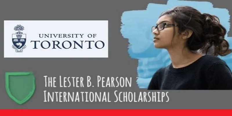 Fully Funded Lester B. Pearson Scholarship at the University of Toronto